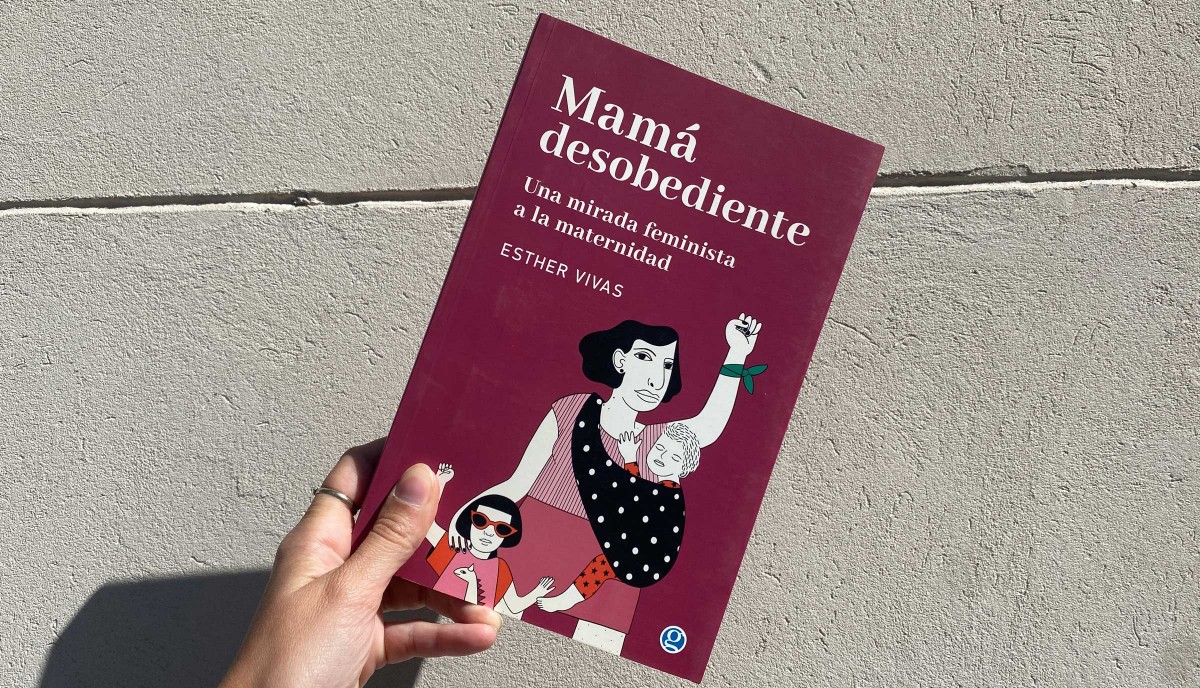Mamá desobediente. Una mirada feminista a la maternidad